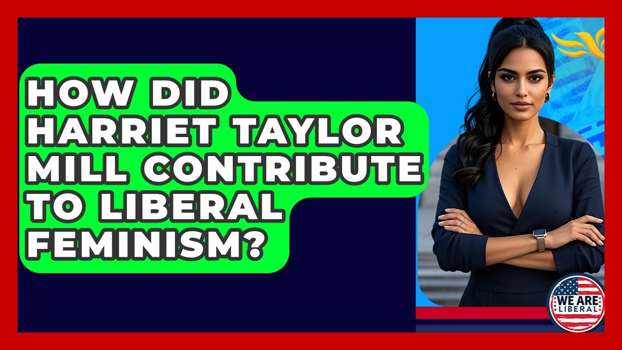 How Did Harriet Taylor Mill Contribute To Liberal Feminism? - We Are Liberal
