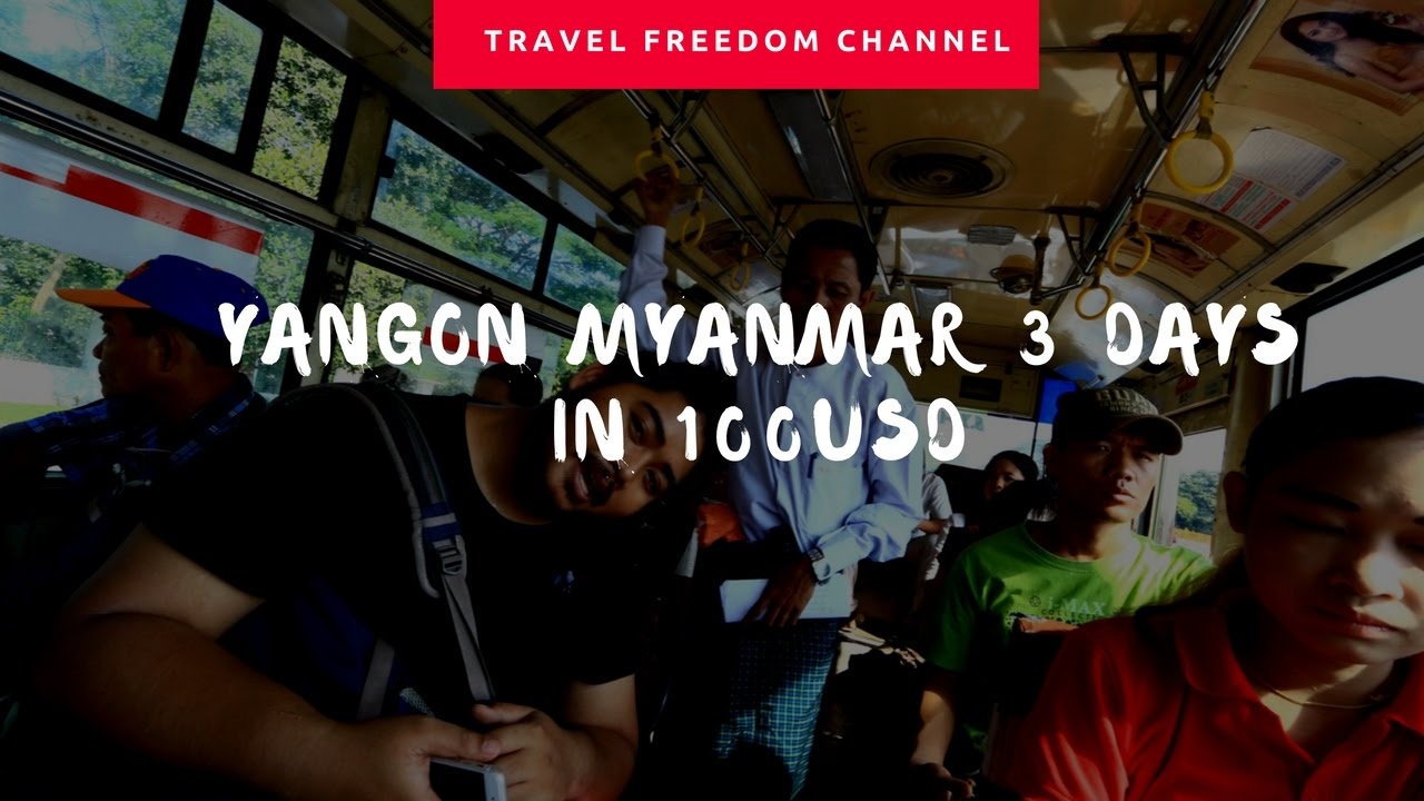 Travel Freedom Channel# Yangon Myanmar 3 day 2 nights in budget 100USD