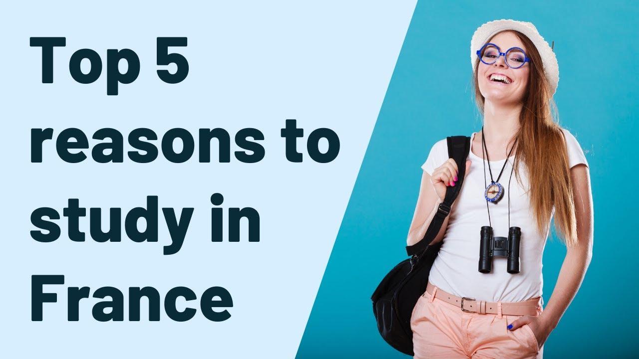 Top 5 reasons why international students should study in France | A complete guide | Edulley