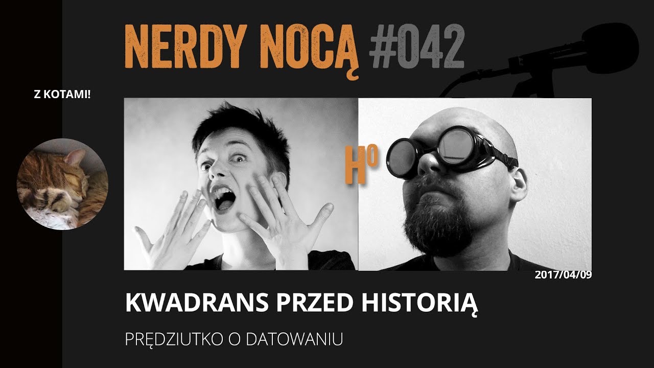 H0. Kwadrans przed historią. Datowanie (Nerdy Nocą 042 z kotami)
