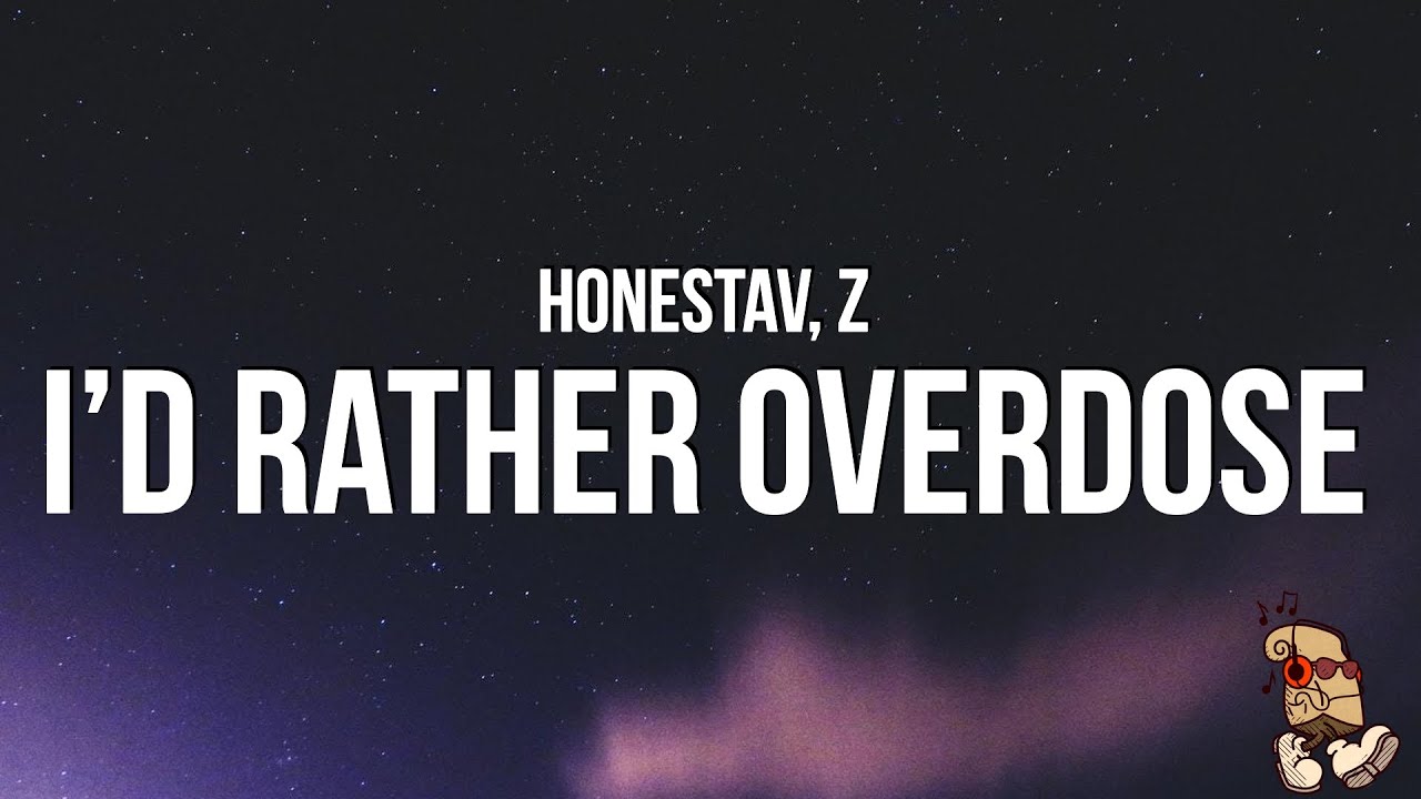 HONESTAV - I&rsquo;d rather overdose (Lyrics) feat. Z