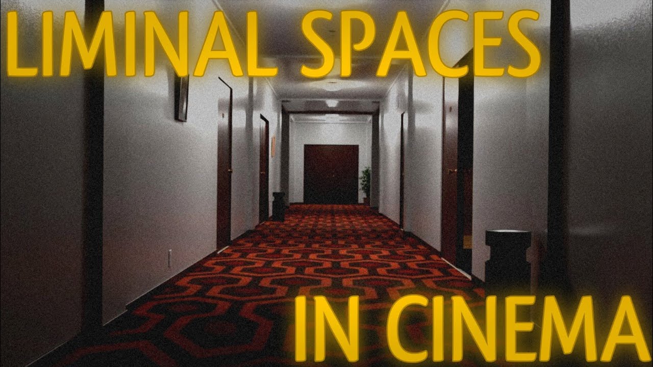 Liminal Spaces In Cinema