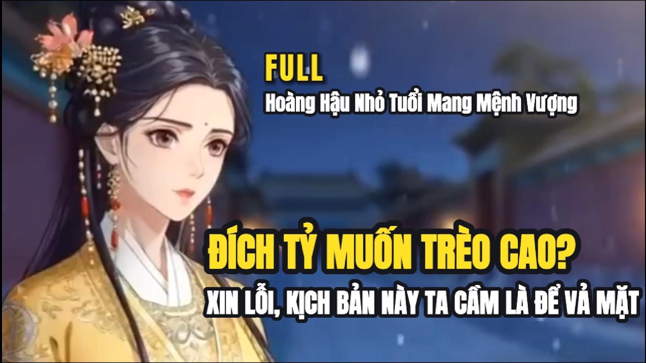 Đích tỷ muốn trèo cao | Xin lỗi, kịch bản này ta cầm là để vả mặt | Cục Bông Review