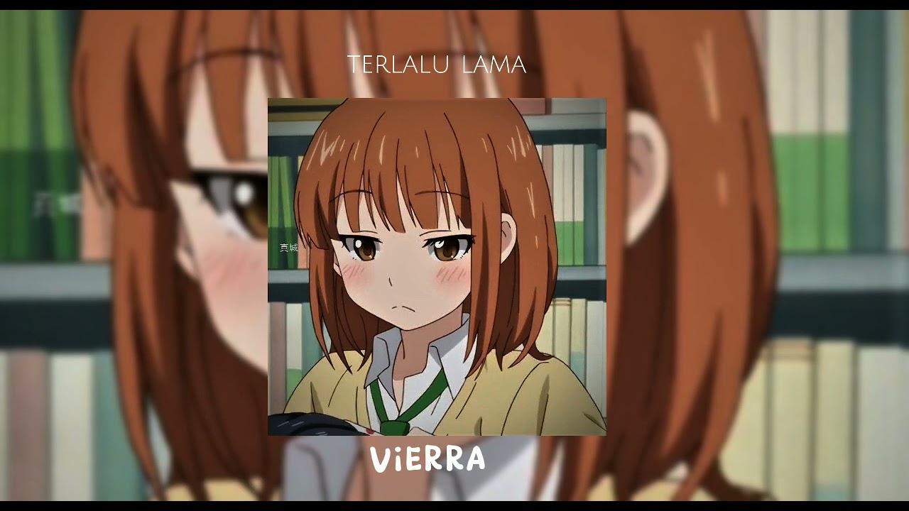 terlalu lama - Vierra (speed up)