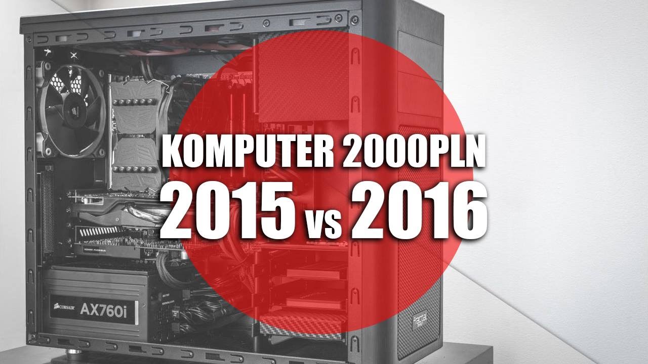 Komputer 2015 vs 2016 rok | wirtualnik PC za 2000 złotych