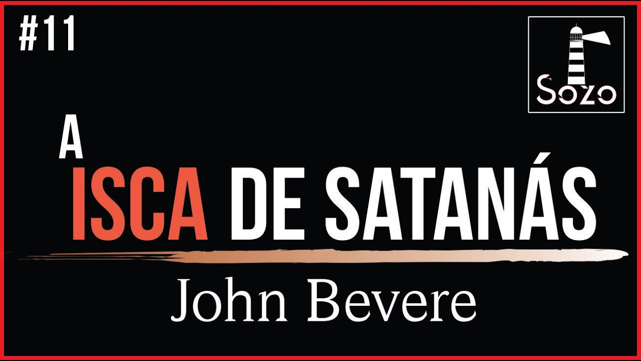 John Bevere - A Isca de Satanás - Lição 11/12