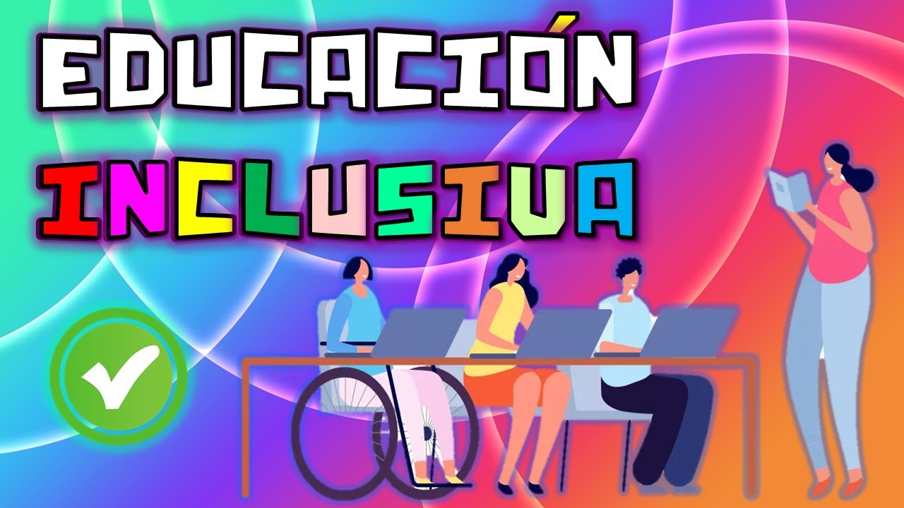 ¿Qué es la EDUCACIÓN INCLUSIVA? - Conceptos Clave