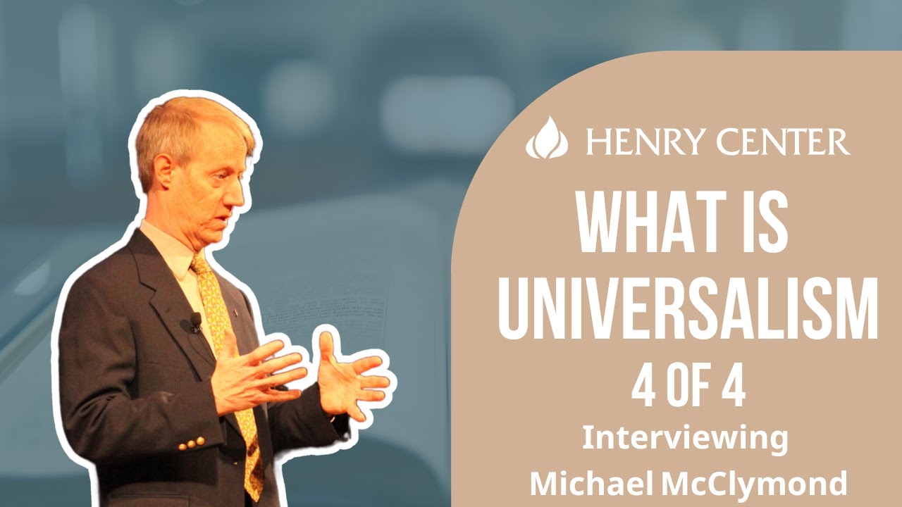 What Is Universalism | Interviewing Michael McClymond (4 of 4)