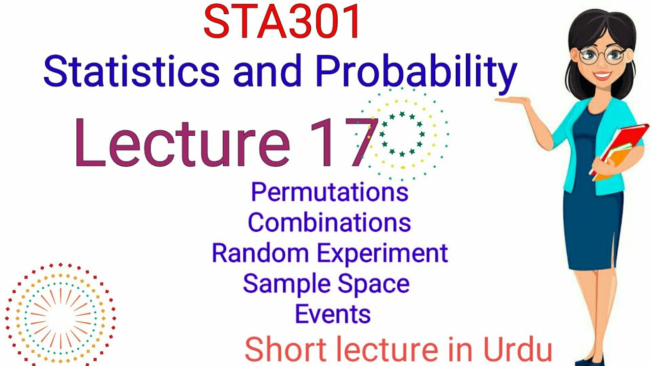 STA301 Statistics and Probability Lecture 17 |Permutation |Combination|Rndom Experiment|Events.