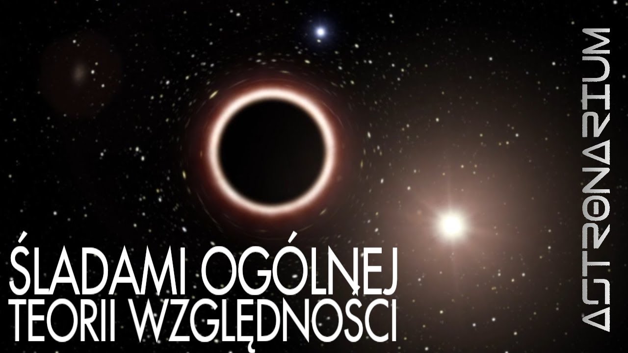 Śladami ogólnej teorii względności - Astronarium #91