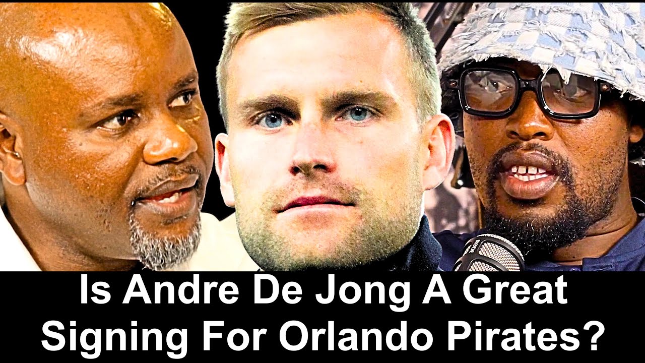 Is Andre De Jong A Great Signing For Orlando Pirates?