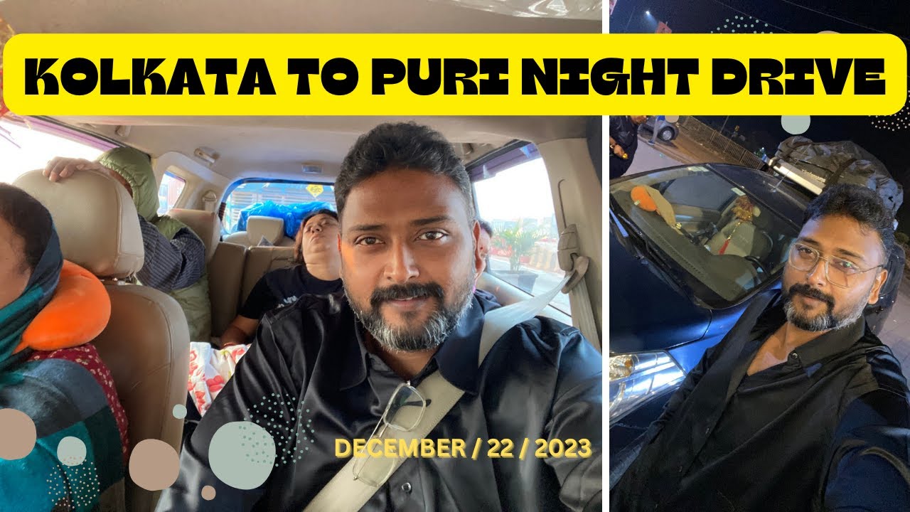 DAY 1 // Kolkata-Puri by car full  Night drive, 500km ... informative{bengali} 2024