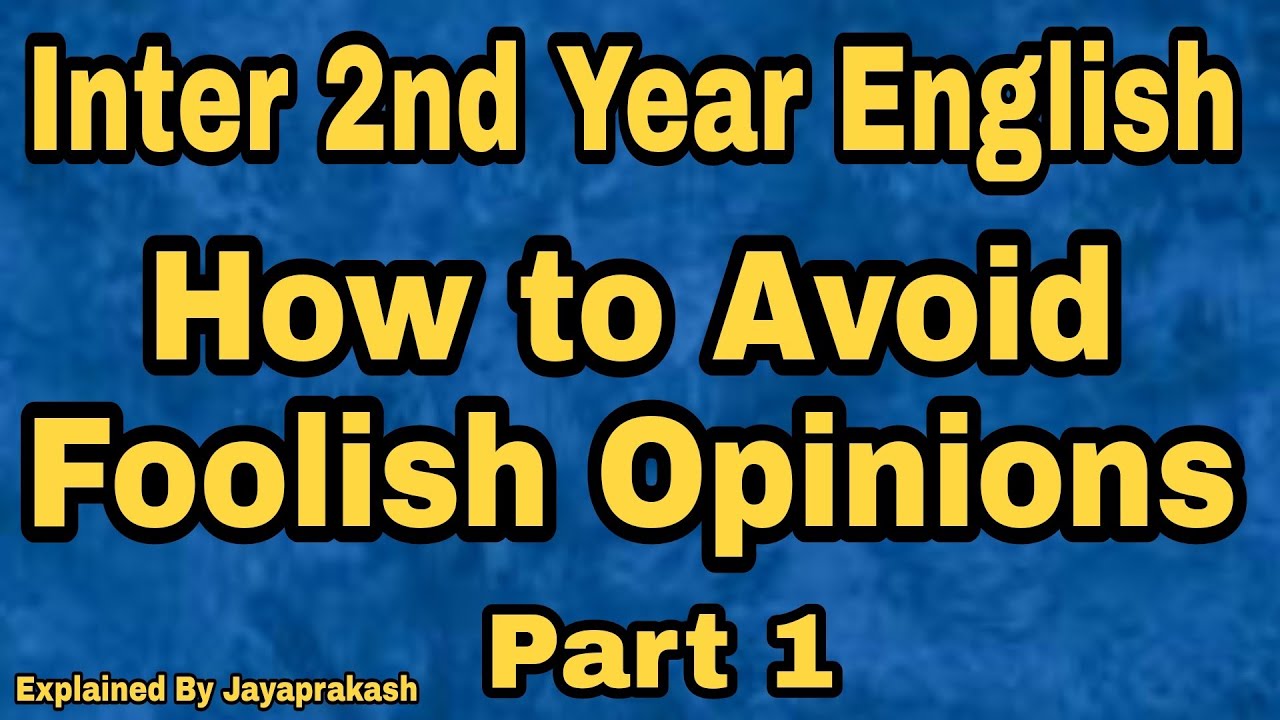 How to Avoid Foolish Opinions |Inter second year English|TS|explained by Jayaprakash.