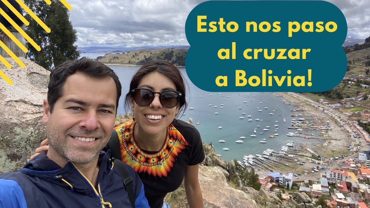 ¡Esto nos ocurrió al cruzar la frontera a Bolivia!