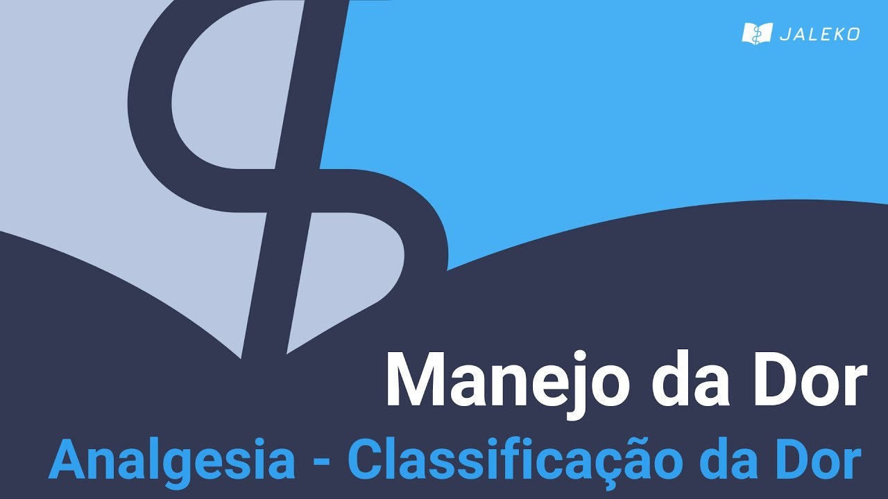 Manejo da Dor: Analgesia - Classifica&ccedil;&atilde;o da Dor