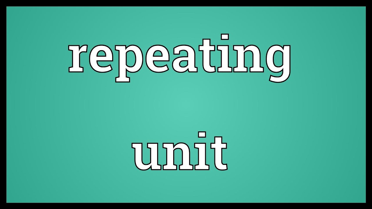 Repeating unit Meaning