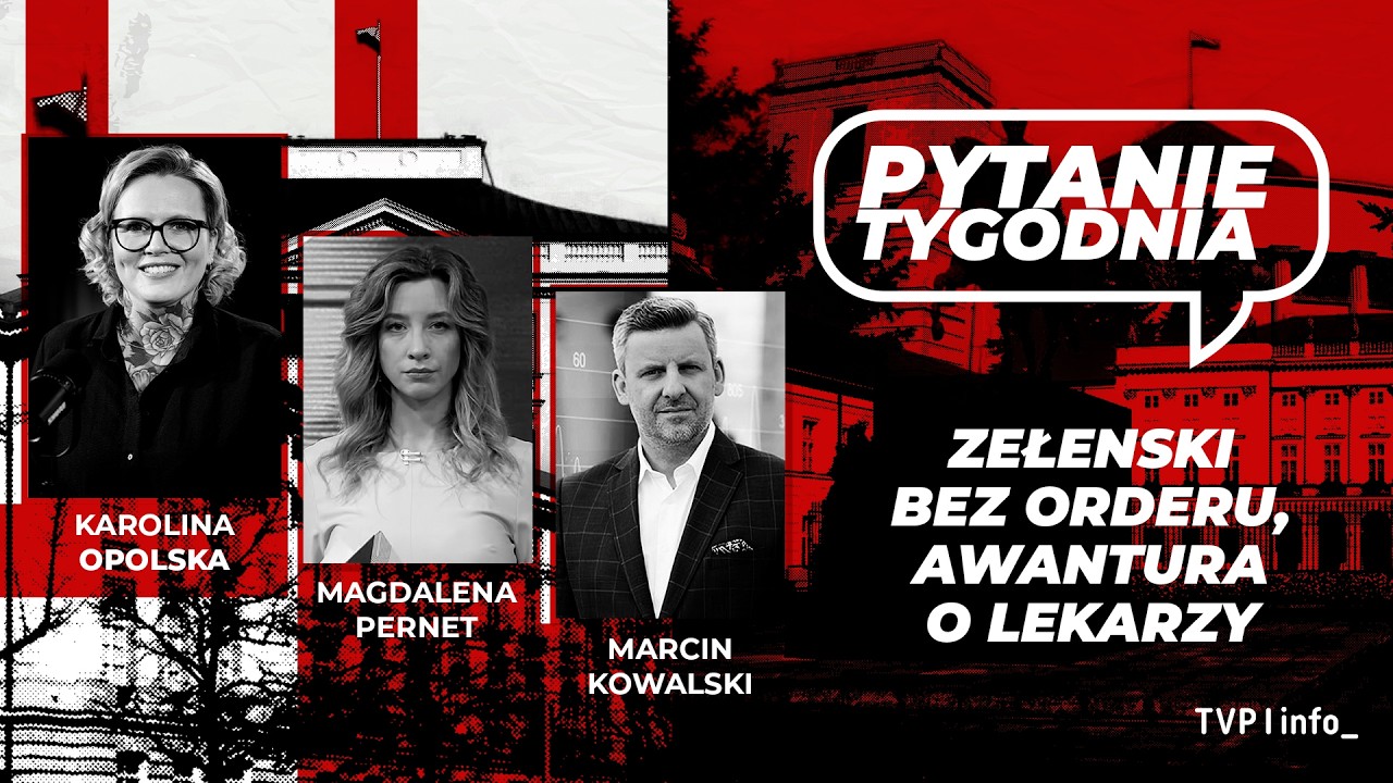 Zełenski bez orderu, awantura o lekarzy | Opolska, Pernet, Kowalski | PYTANIE TYGODNIA