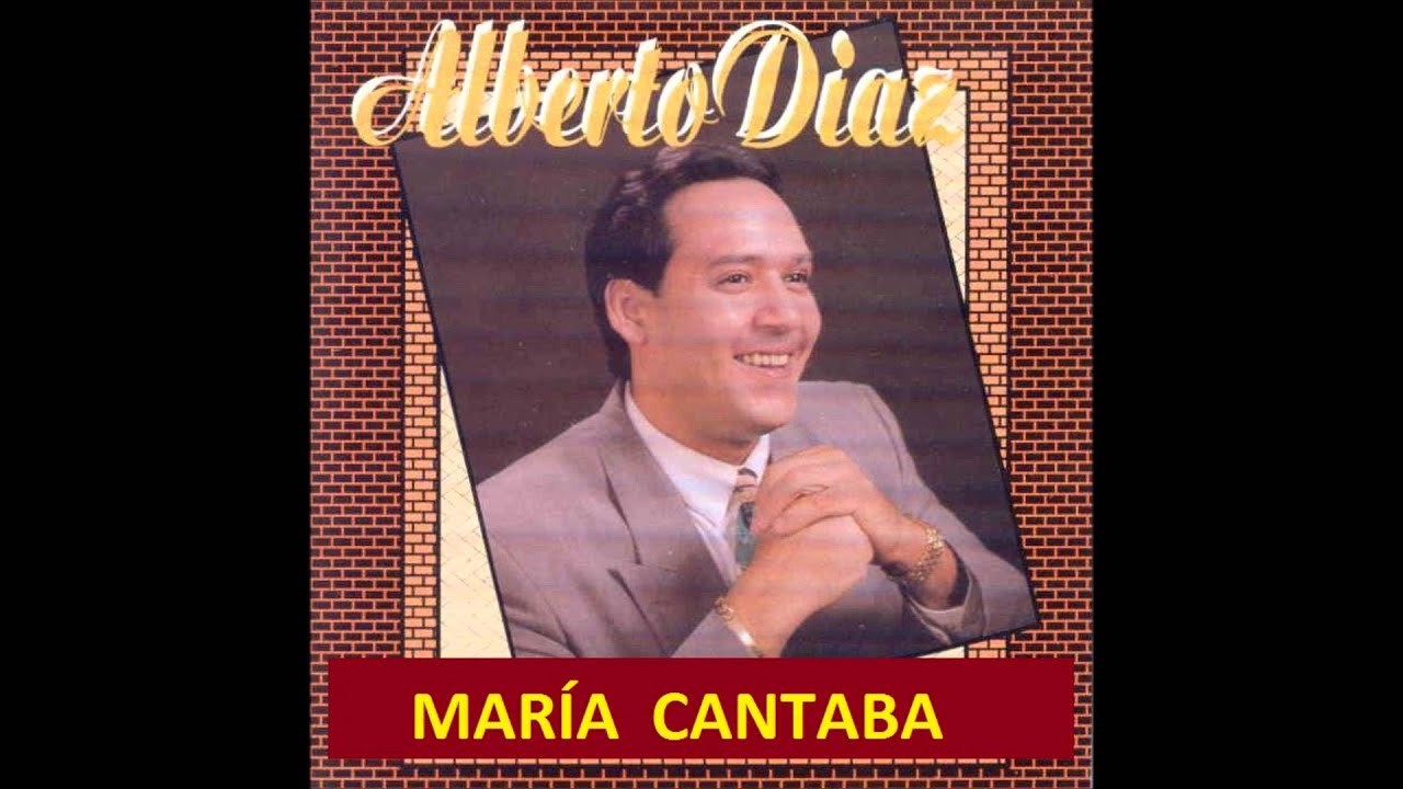 MARIA CANTABA - ALBERTO DIAZ ( cantante catolico )