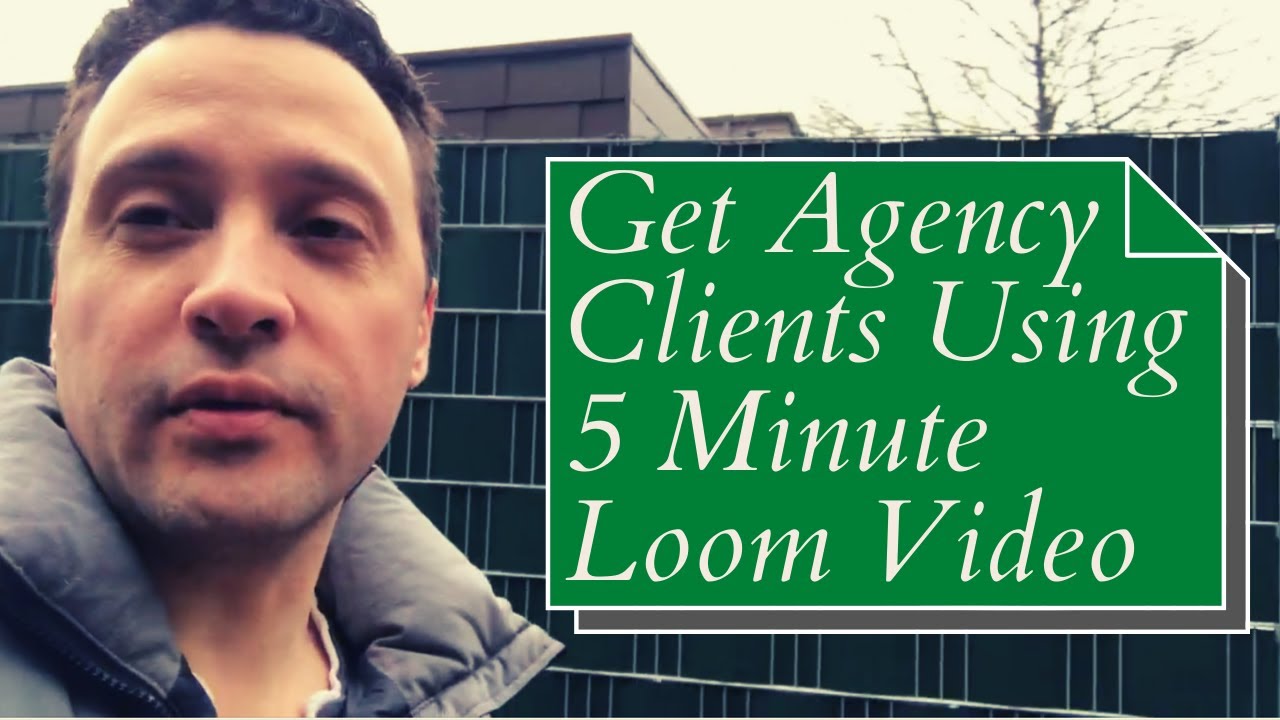 Get Agency Clients Without A Phone Call Using 5 Minute Loom Video