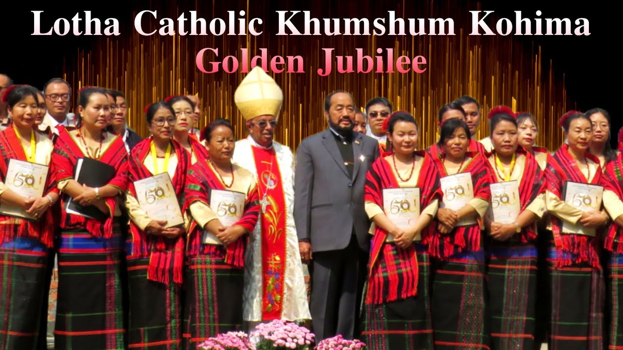 Lotha Catholic Khumshum Kohima Golden Jubilee | Kohima : Nagaland 