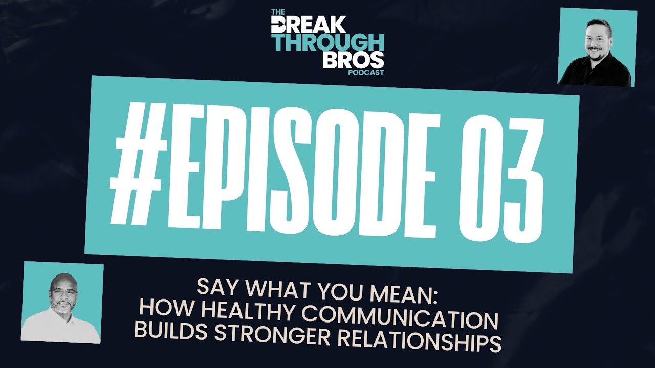 Say What You Mean: How Healthy Communication Builds Stronger Relationships