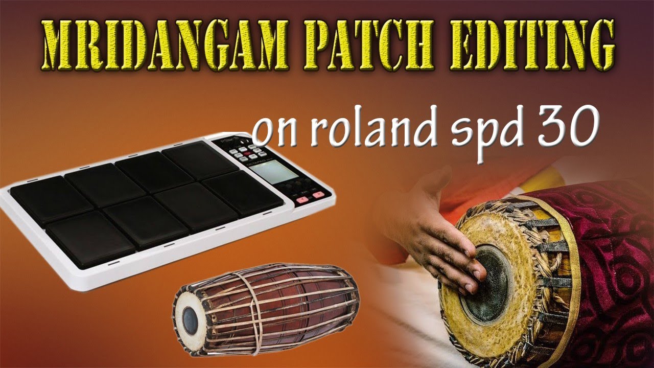 MRIDANGAM PATCH EDITING_ON ROLAND SPD 30|ORIGINAL TONES|BY STEPHEN PADS|IN TELUGU