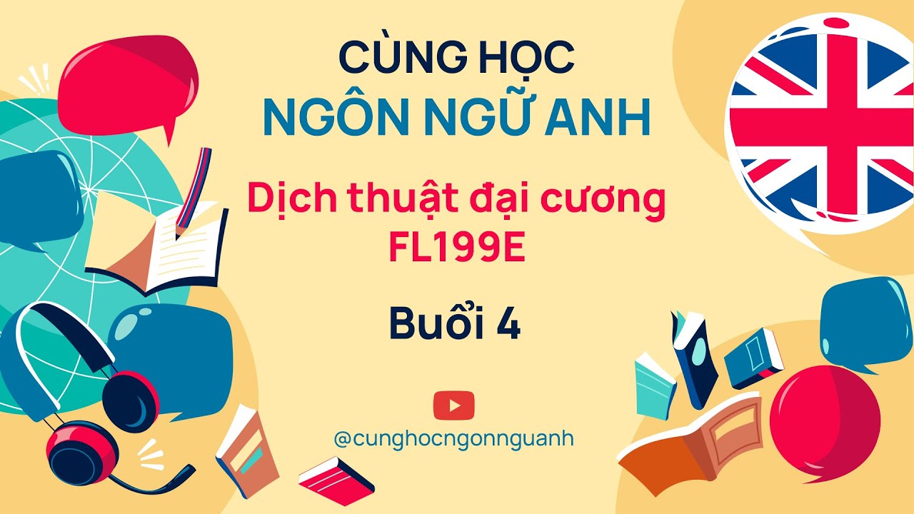 Dịch thuật đại cương FL199E - Buổi 4 - Ngành Ngôn ngữ Anh - Đại học Cần Thơ CTU