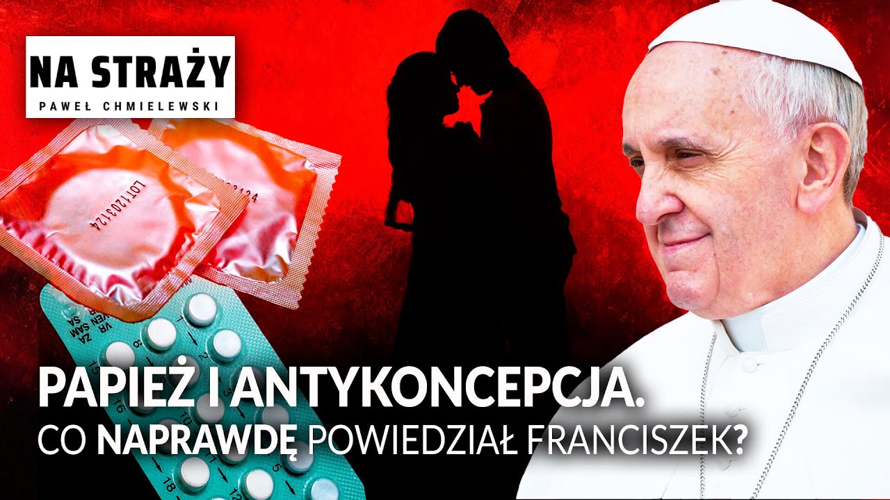 Papież i antykoncepcja. Co naprawdę powiedział Franciszek? || Paweł Chmielewski NA STRAŻY