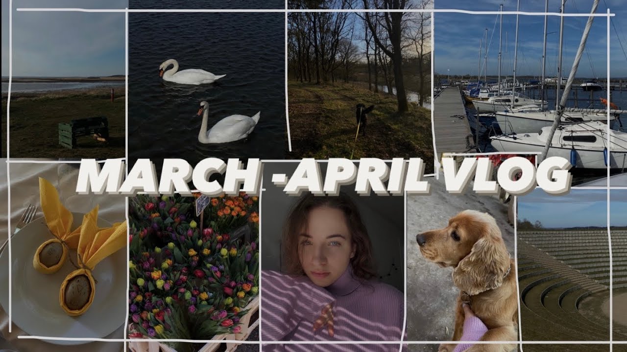 MARCH -APRIL VLOG | my thoughts | marley | roskilde havn | easter |
