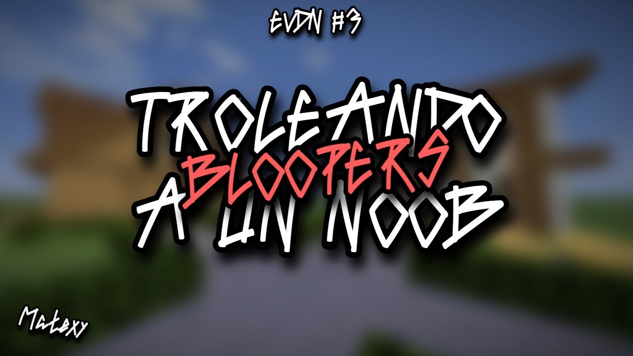 BLOOPERS: Troleando a un Noob en Minecraft (EVDN #3) | Matexy