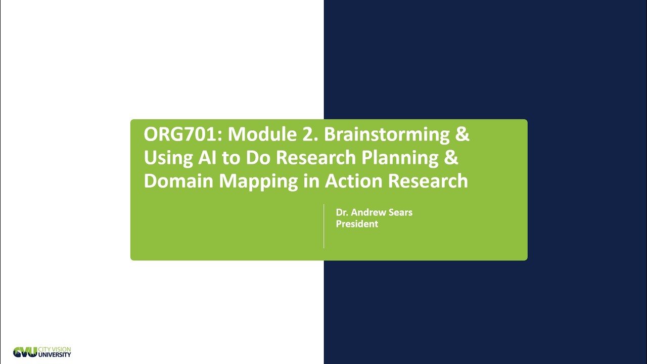 ORG701: Module 2. Brainstorming & Using AI to Do Research Planning & Domain Mapping