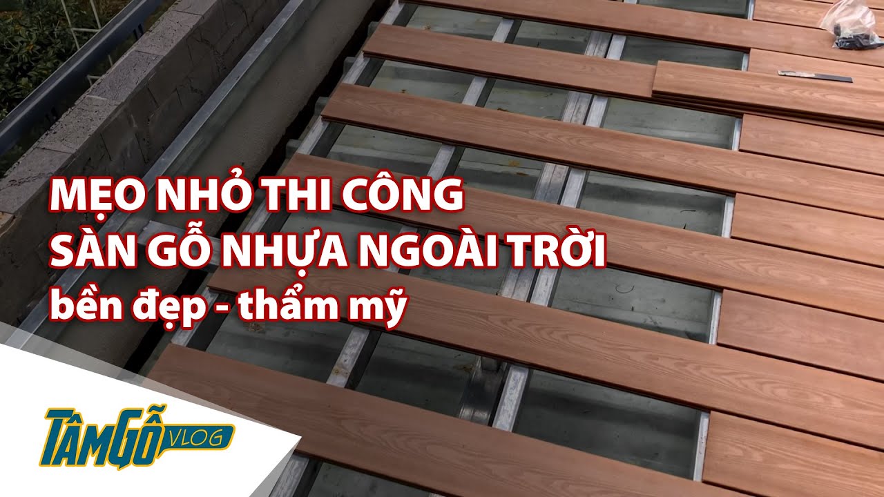 Thi công sàn gỗ nhựa ngoài trời trên mái tôn và một vài lưu ý quan trọng | Tâm Gỗ Vlog