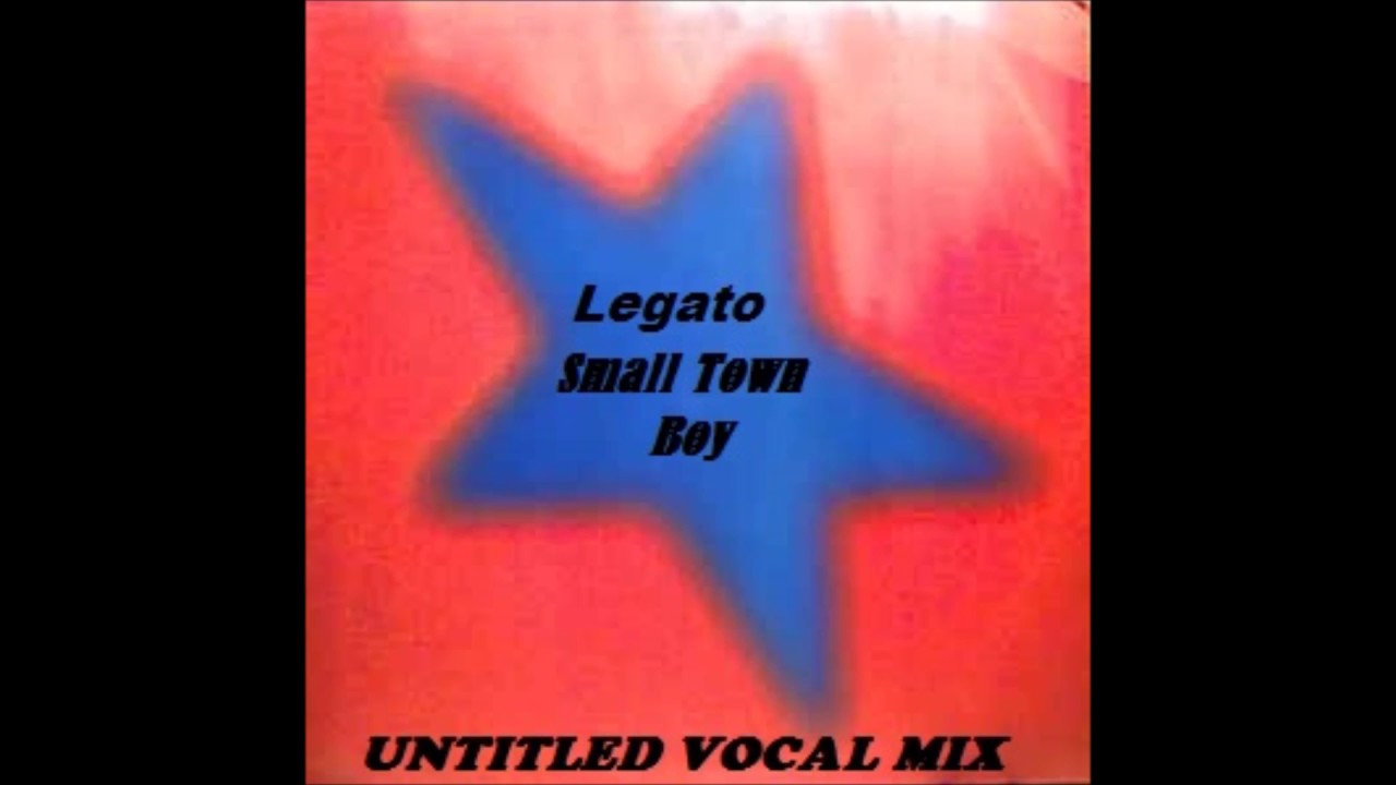 Legato - Small Town Boy (Untitled Vocal Mix) (1997)