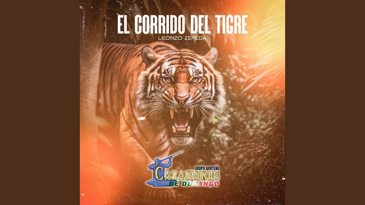 El Corrido Del Tigre aka Leonzo Zepeda Guzman (En Vivo)