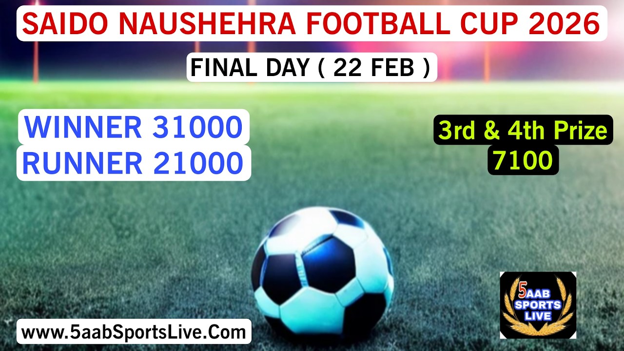 🔴 Live || Final Day || Saido Naushehra Football Cup 2026 || Mukerian ( Hoshiarpur ) 5aab Sports Live