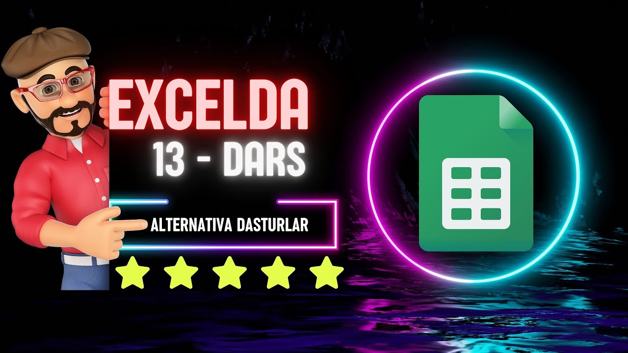 EXCEL 13-DARS || EXCEL DASTURIGA ALTERNATIVA DASTURLARDA ISHLASH || GOOGLE SHEETS FISHKALARI