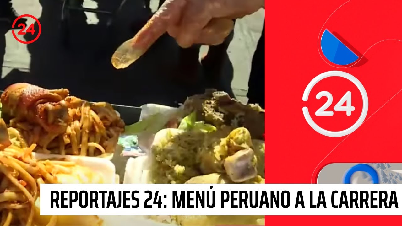 Reportajes 24: Menú peruano a la carrera | 24 Horas TVN Chile
