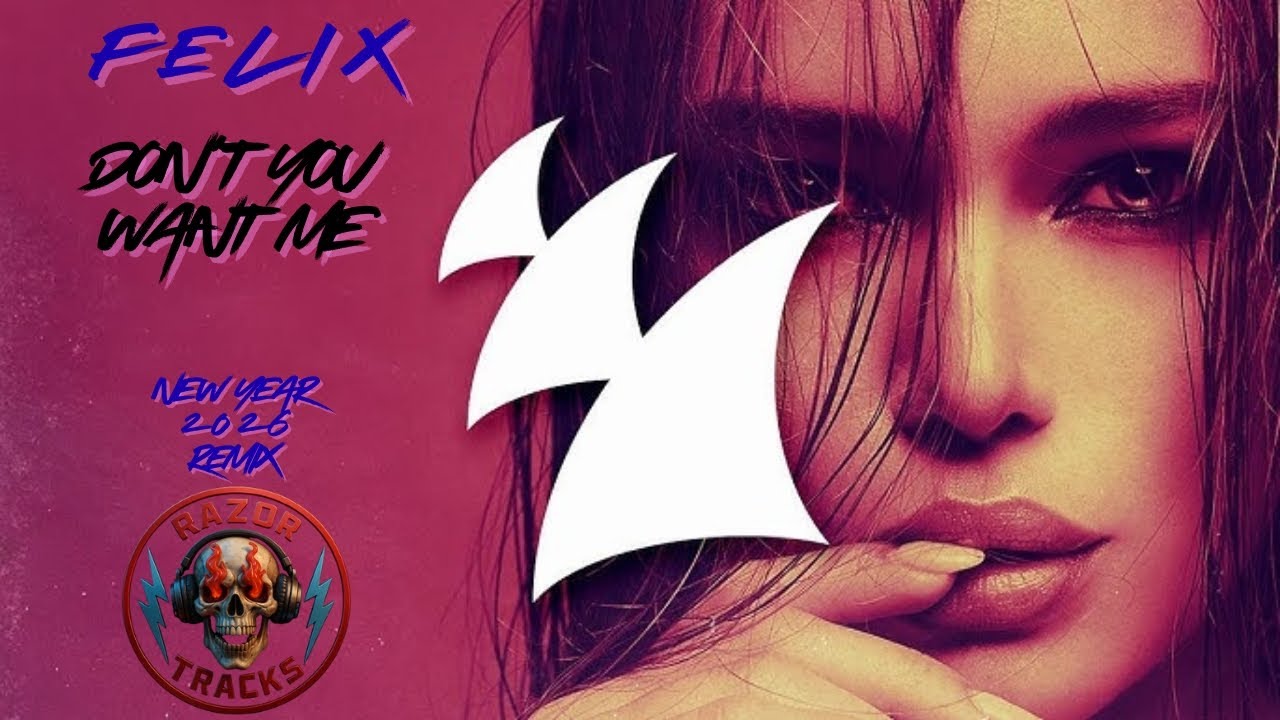 Felix - Don't You Want Me (Razor Tracks New Year 2026 Remix)