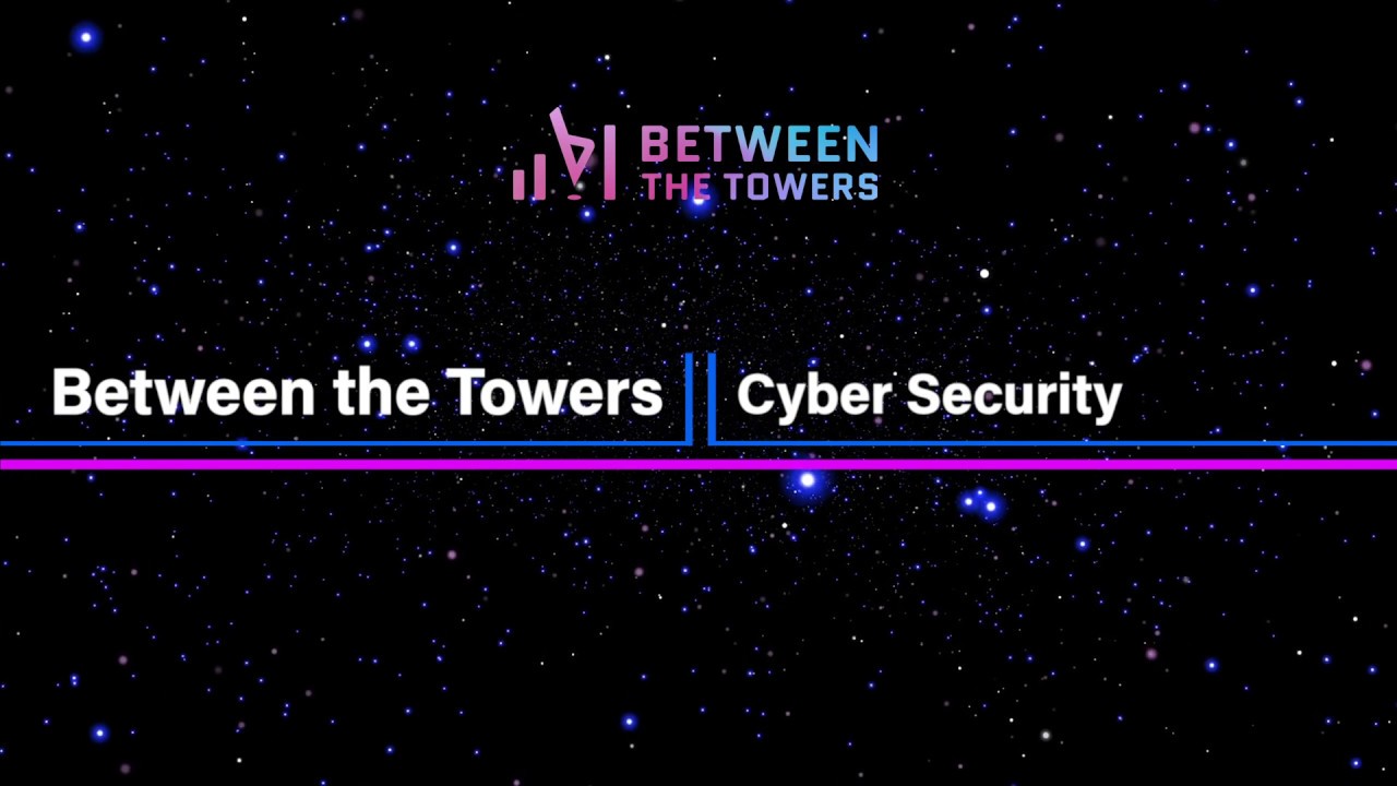 Between the Towers - Cyber Security