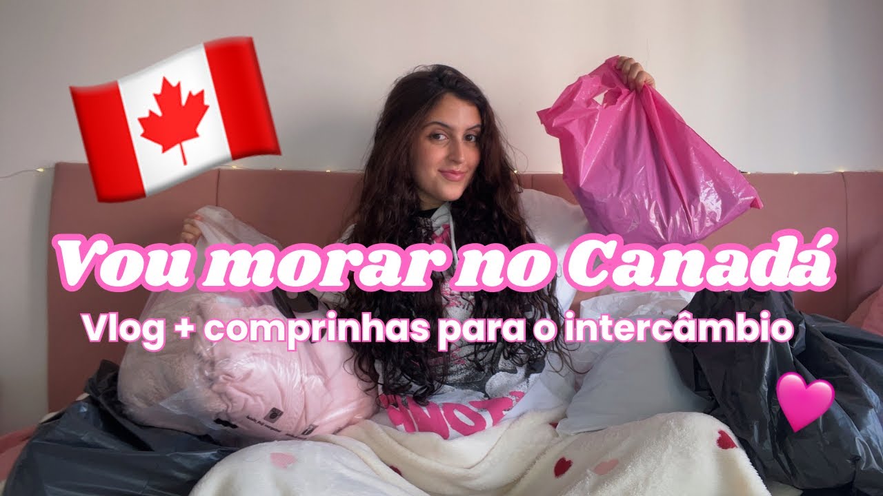 VOU MORAR NO CANADA POR 1 ANO🇨🇦✨ vlog & comprinhas