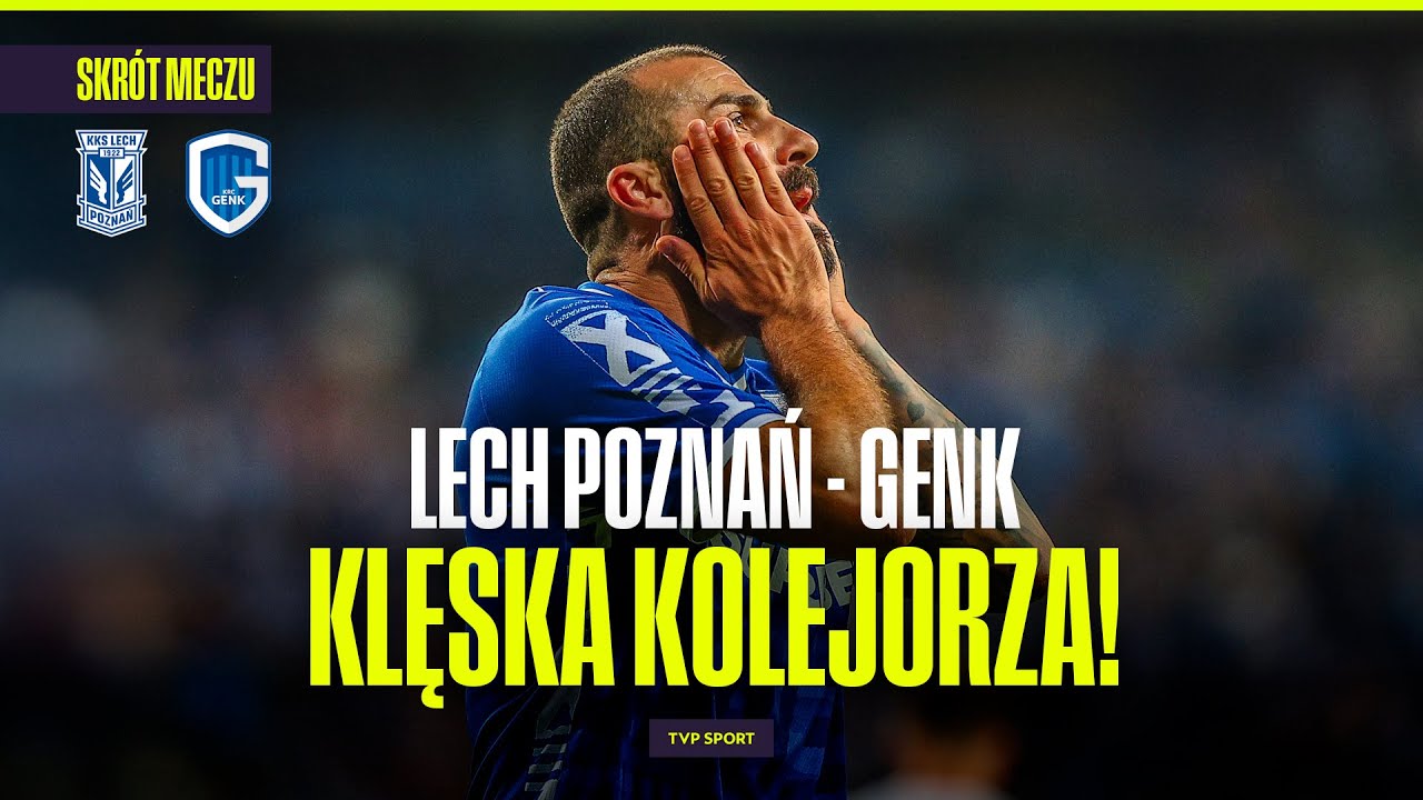 SKR&Oacute;T: LECH POZNAŃ - KRC GENK. KLĘSKA KOLEJORZA! EL. LIGI EUROPY. KOMENTARZ: MATEUSZ BOREK