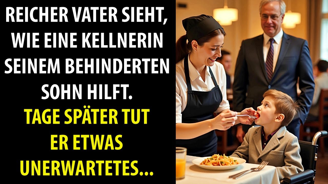 Reicher Vater sieht Kellnerin seinem behinderten Sohn helfen. Tage später tut er etwas Unerwartetes