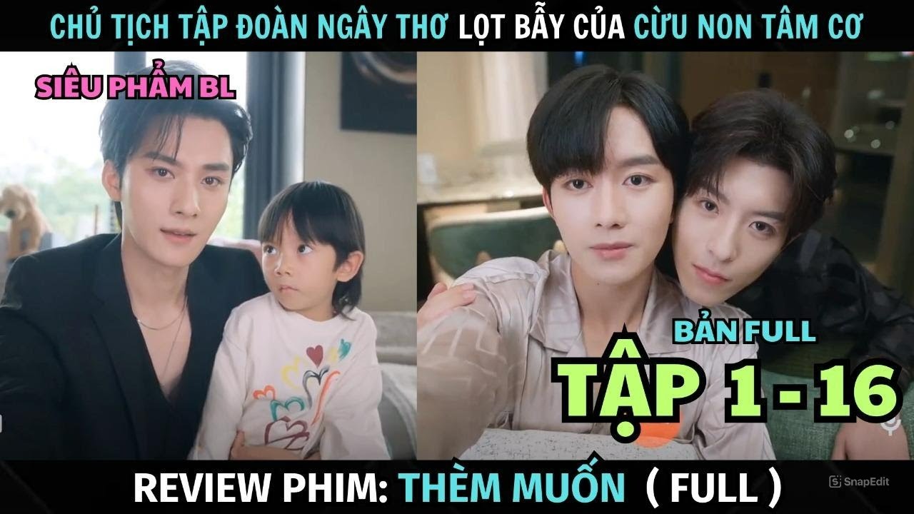 [ Review Phim ] Chủ Tịch Tập Đoàn Bị Lọt Bẫy Của Trợ Lý Tâm Cơ | Bản Full ( 1 - 16 ) | Tóm Tắt Phim