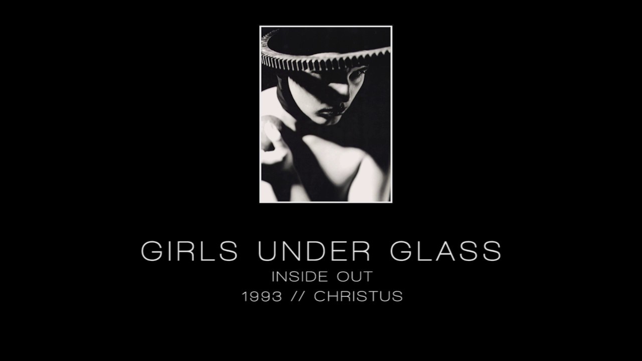 GIRLS UNDER GLASS - Inside out [
