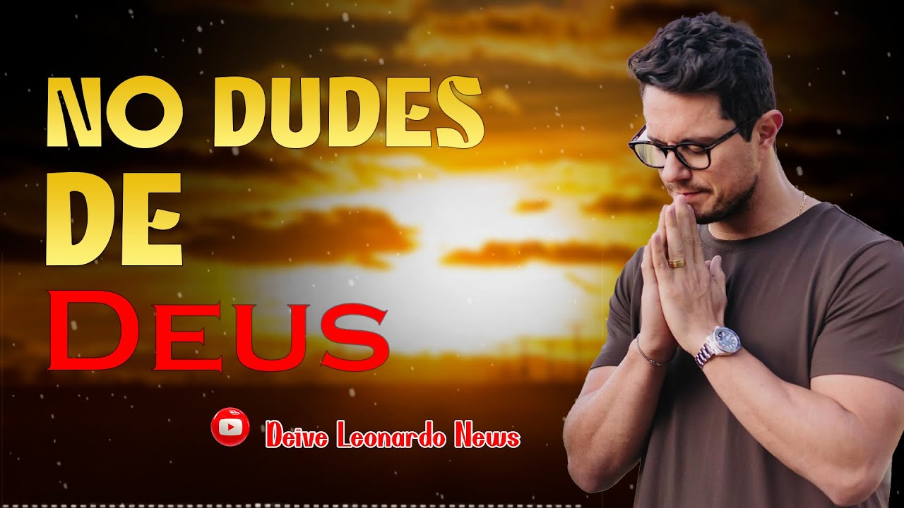 No dudes de Dios | Deive Leonardo News