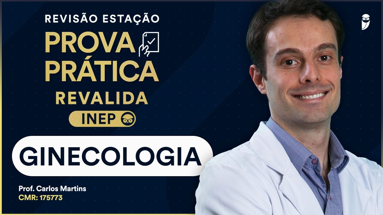 Revisão de Ginecologia para Prova Prática Revalida INEP