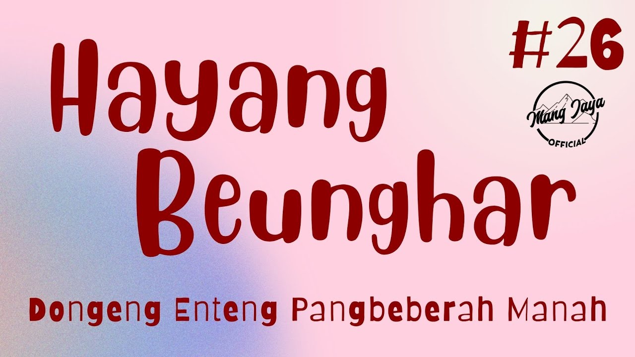 HAYANG BEUNGHAR 26, Dongeng Enteng Mang Jaya, Carita Sunda @MangJayaOfficial