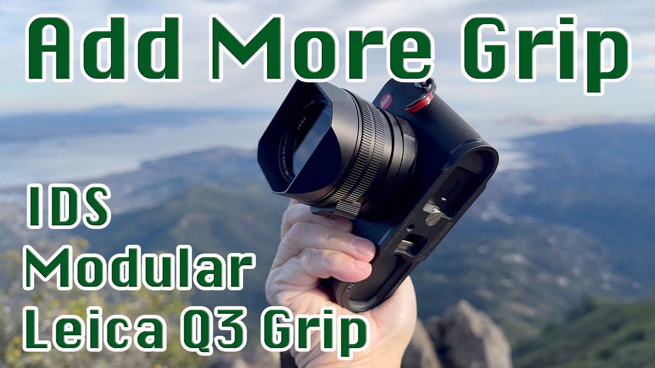 IDSWorks Modular Leica Q3 28 and 43 Grip | Best Alternative to Add More Grip