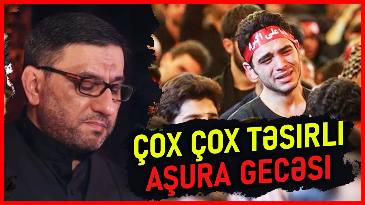 Çox Çox Təsirli Aşura Gecəsi - Hacı Şahin - Məhərrəm ayının 9-cu gecəsi