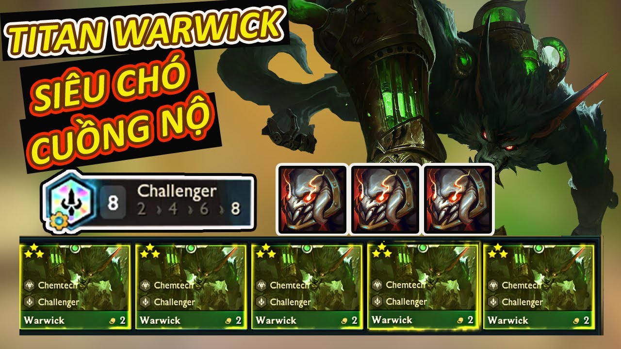 si&ecirc;u ch&oacute; đi&ecirc;n Warwick 3 quyền năng v&agrave; 8 th&aacute;ch đấu vừa to vừa khỏe | DTCL M&ugrave;a 6 | reroll TFT